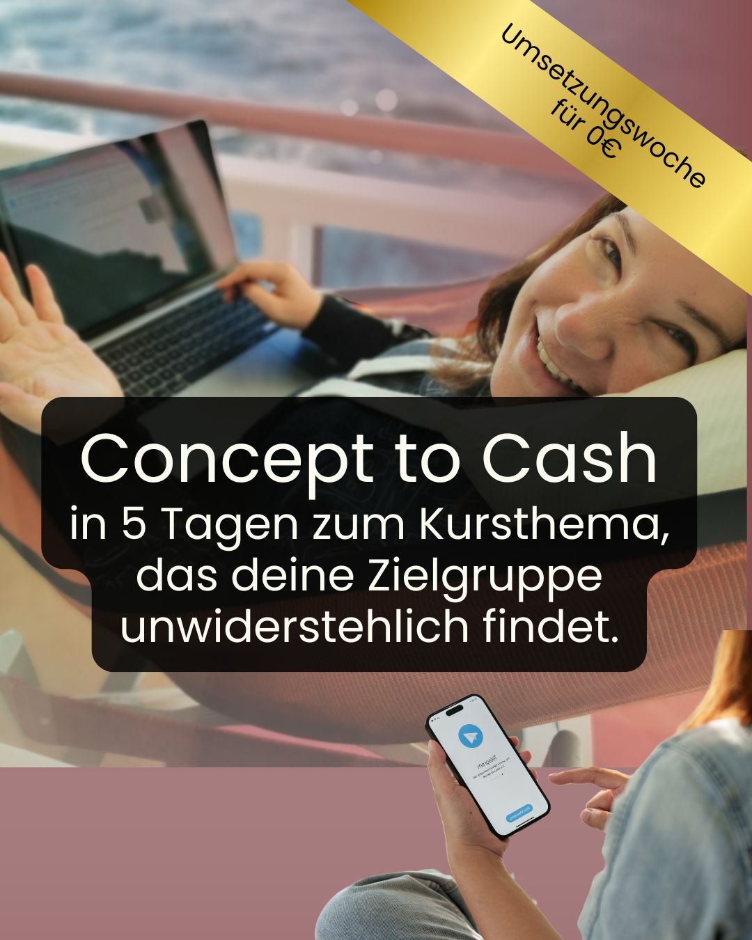 Frau entspannt in der Hängematte am Laptop, Text auf dem Bild: "Concept to Cash in 5 Tagen zum Kursthema, das deine Zielgruppe unwiderstehlich findet.", Umsetzungswoche für 0€
